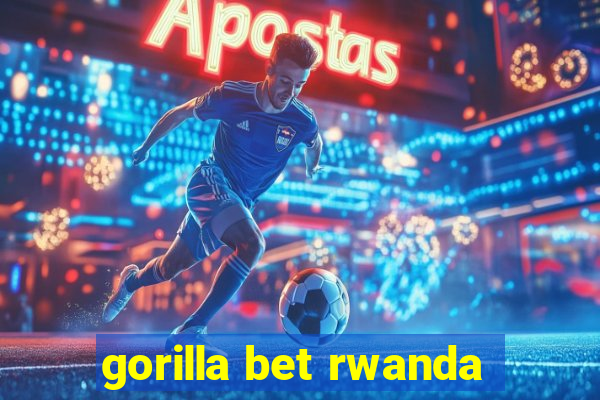 gorilla bet rwanda